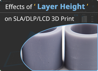 Effects of Layer Height on SLA/DLP/LCD 3D Print